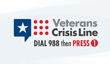 Veterans Crisis Line - DIAL 988 then PRESS 1.